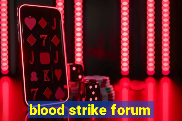 blood strike forum